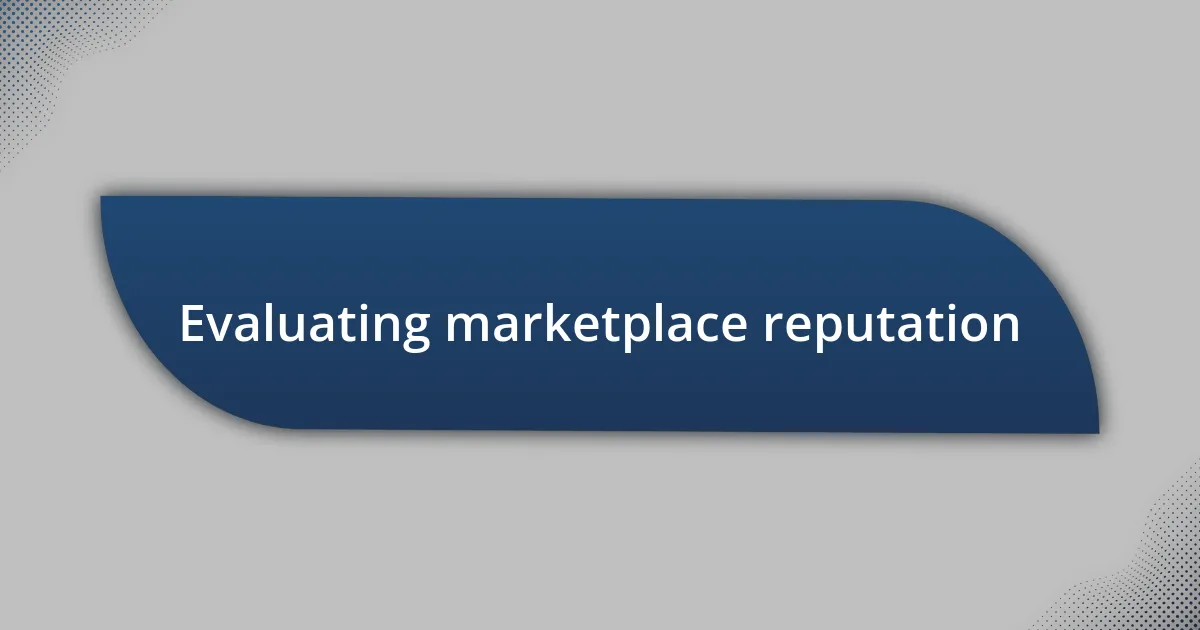 Evaluating marketplace reputation