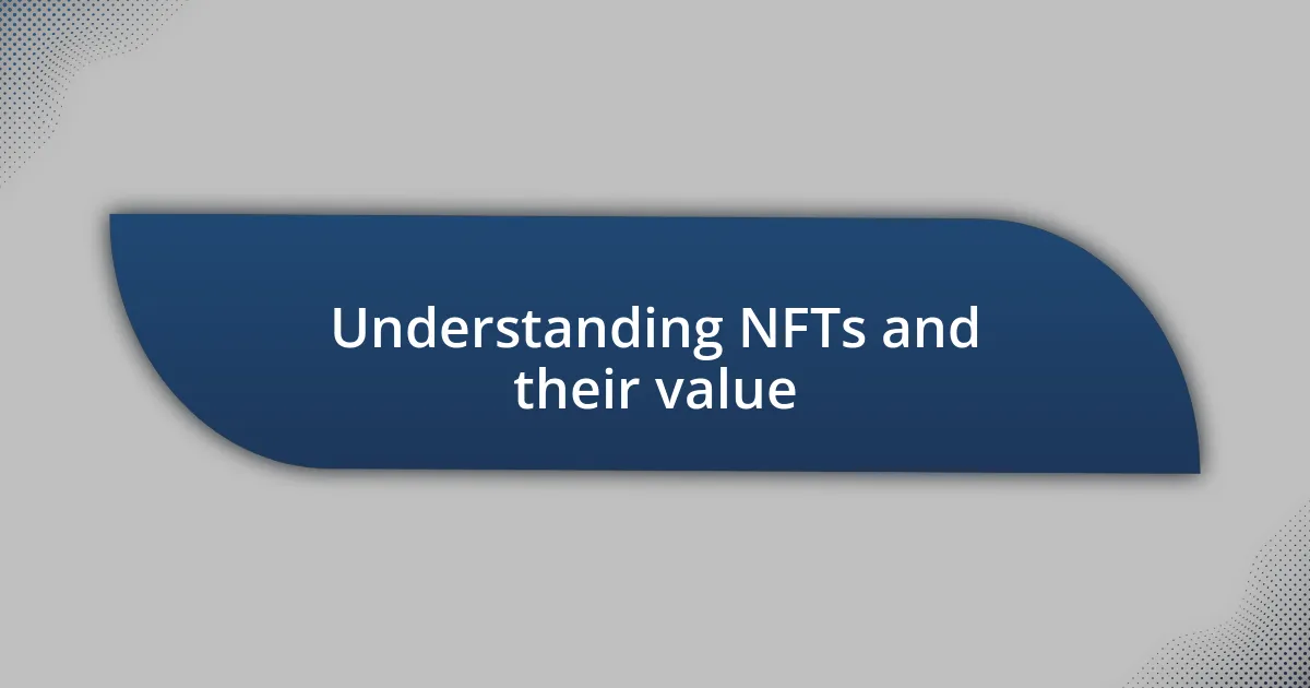 Understanding NFTs and their value