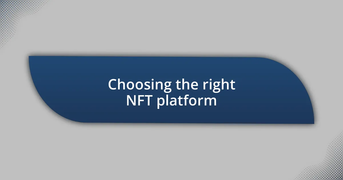 Choosing the right NFT platform