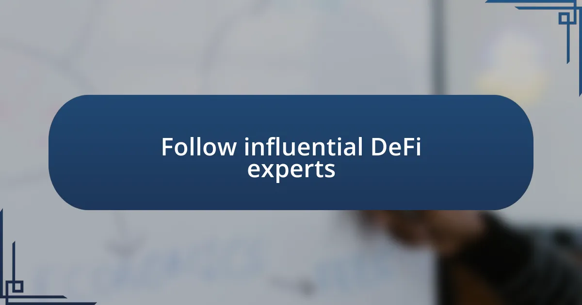 Follow influential DeFi experts