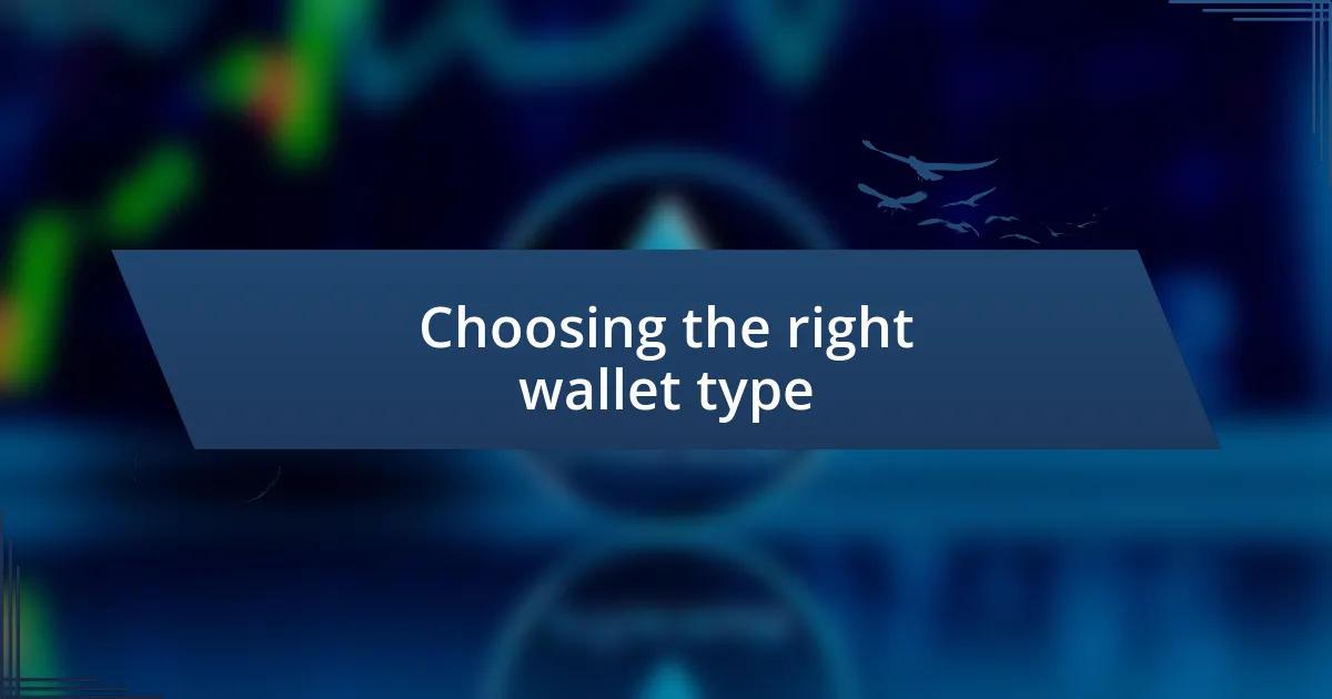 Choosing the right wallet type