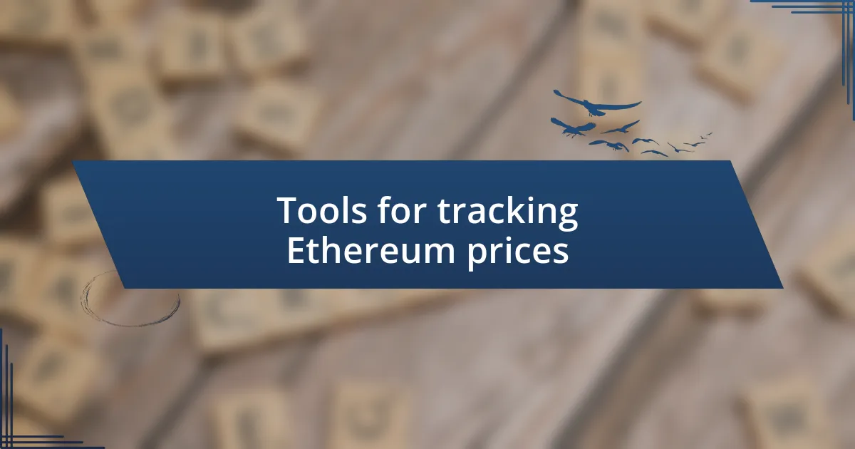 Tools for tracking Ethereum prices