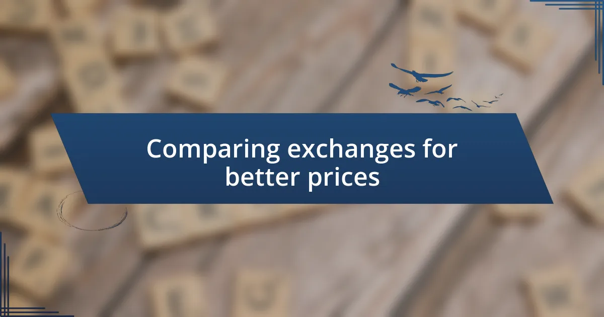 Comparing exchanges for better prices