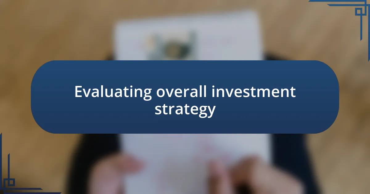 Evaluating overall investment strategy