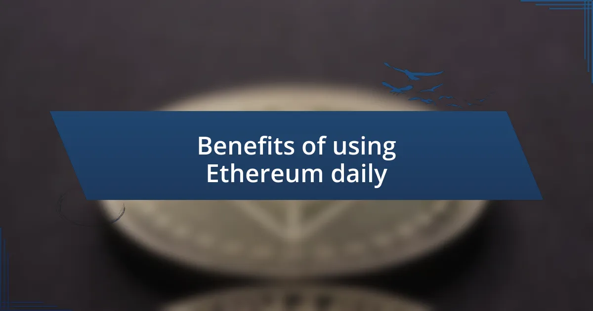 Benefits of using Ethereum daily