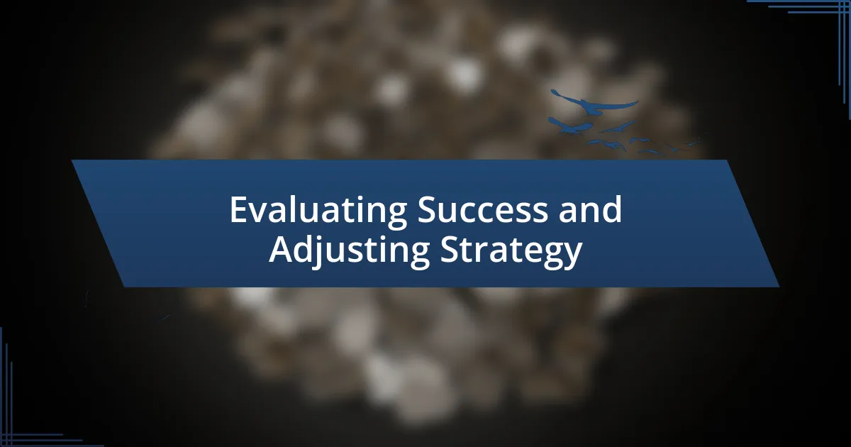 Evaluating Success and Adjusting Strategy