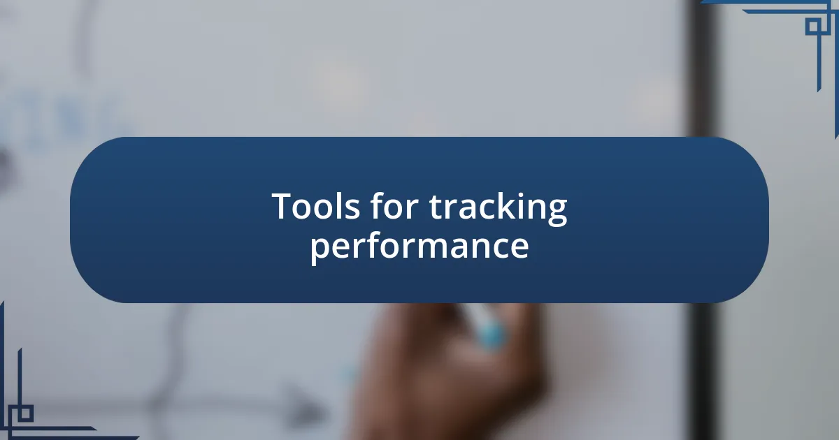 Tools for tracking performance