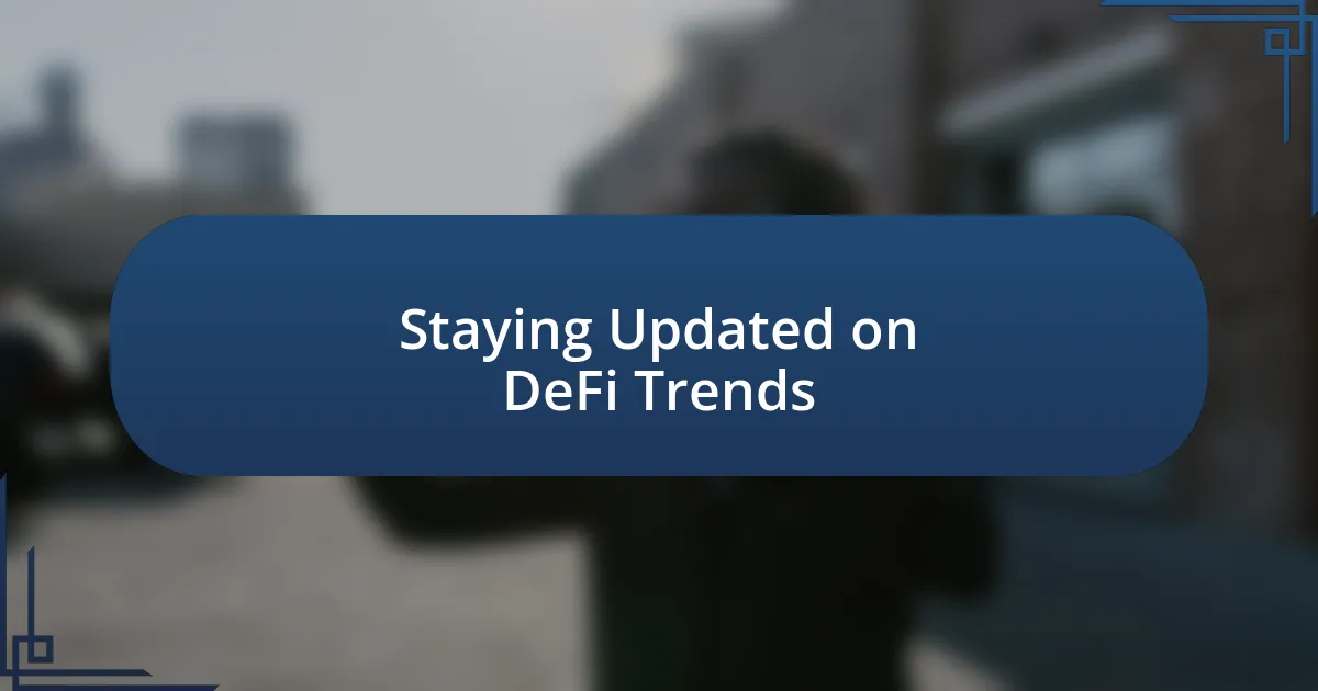 Staying Updated on DeFi Trends