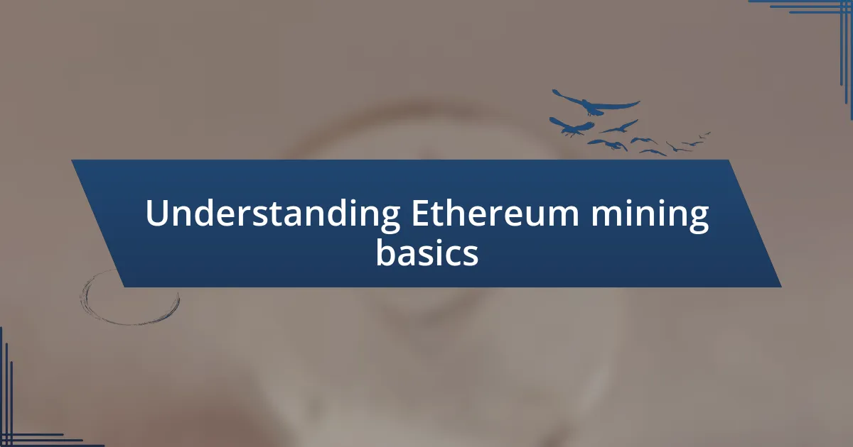 Understanding Ethereum mining basics