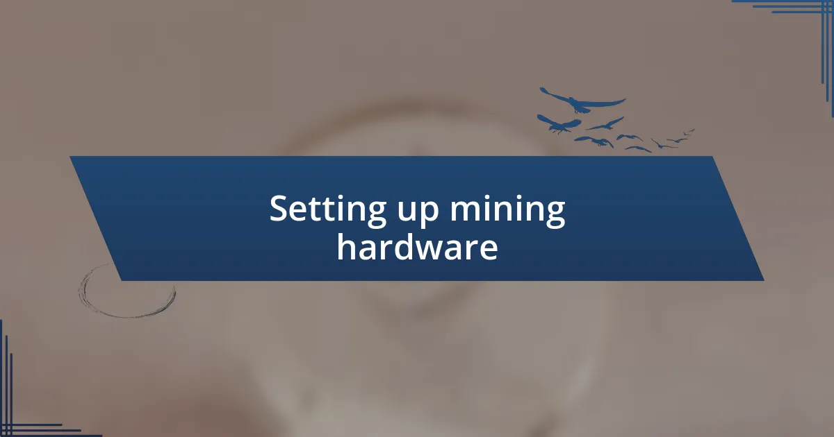 Setting up mining hardware