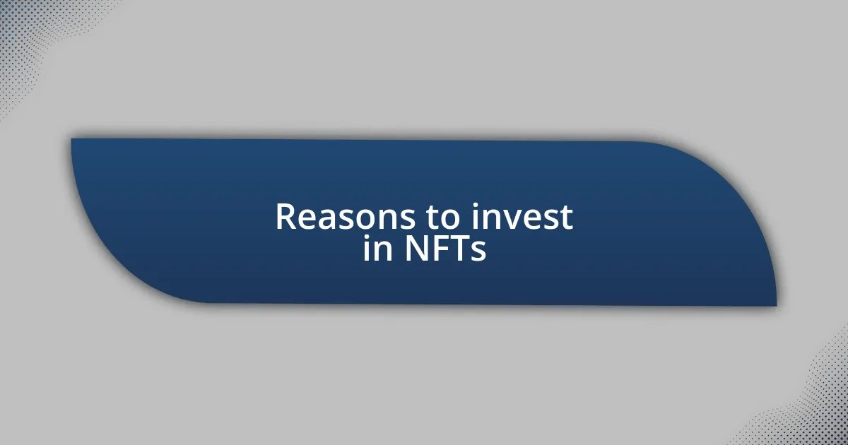 Reasons to invest in NFTs