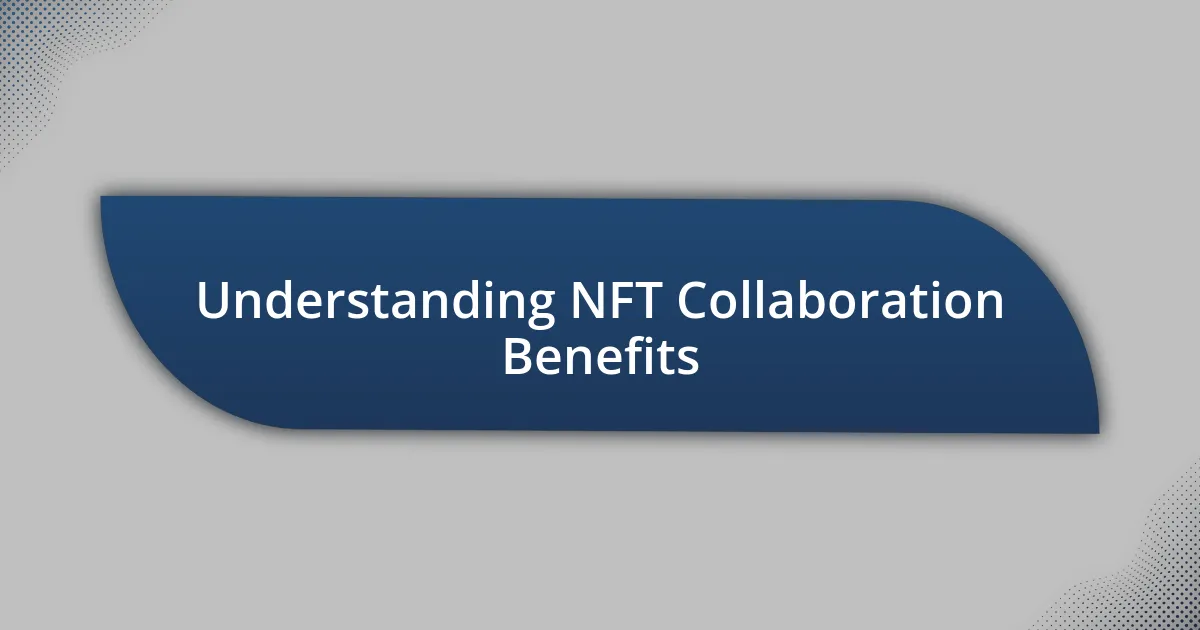 Understanding NFT Collaboration Benefits