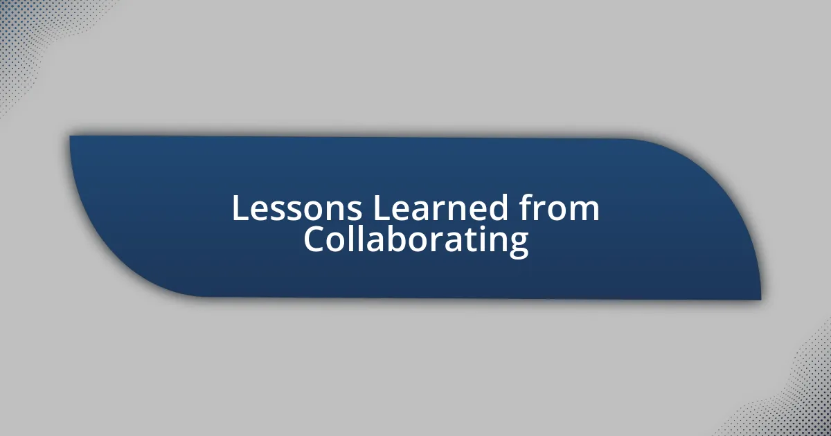 Lessons Learned from Collaborating