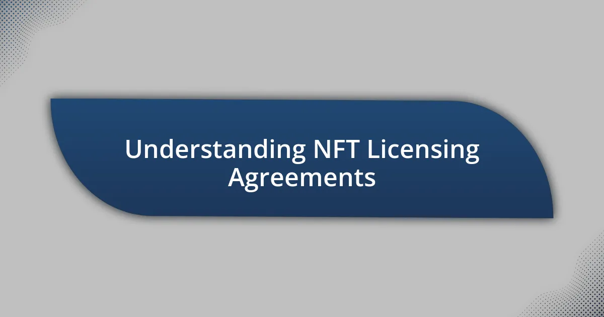 Understanding NFT Licensing Agreements