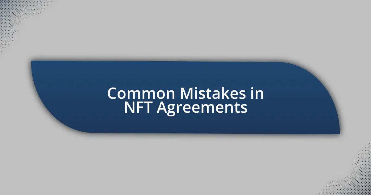 Common Mistakes in NFT Agreements