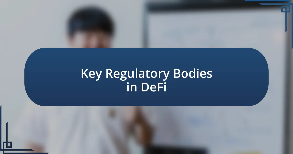 Key Regulatory Bodies in DeFi