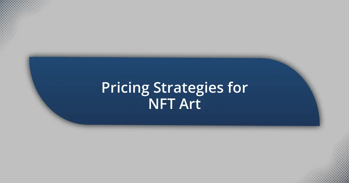 Pricing Strategies for NFT Art