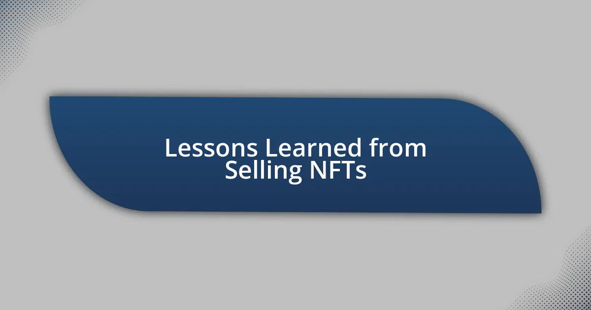 Lessons Learned from Selling NFTs