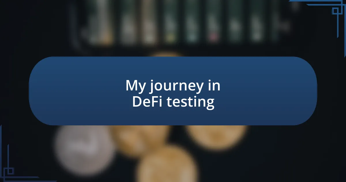 My journey in DeFi testing