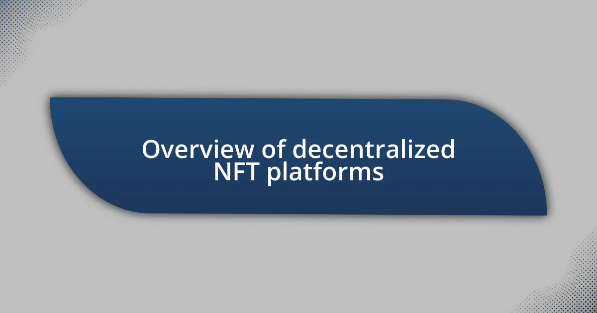 Overview of decentralized NFT platforms