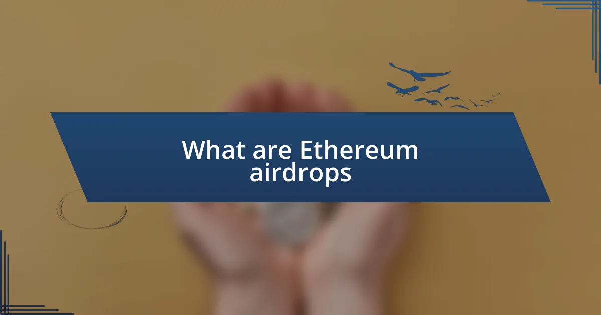 What are Ethereum airdrops