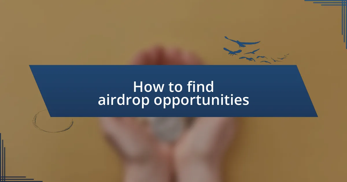 How to find airdrop opportunities