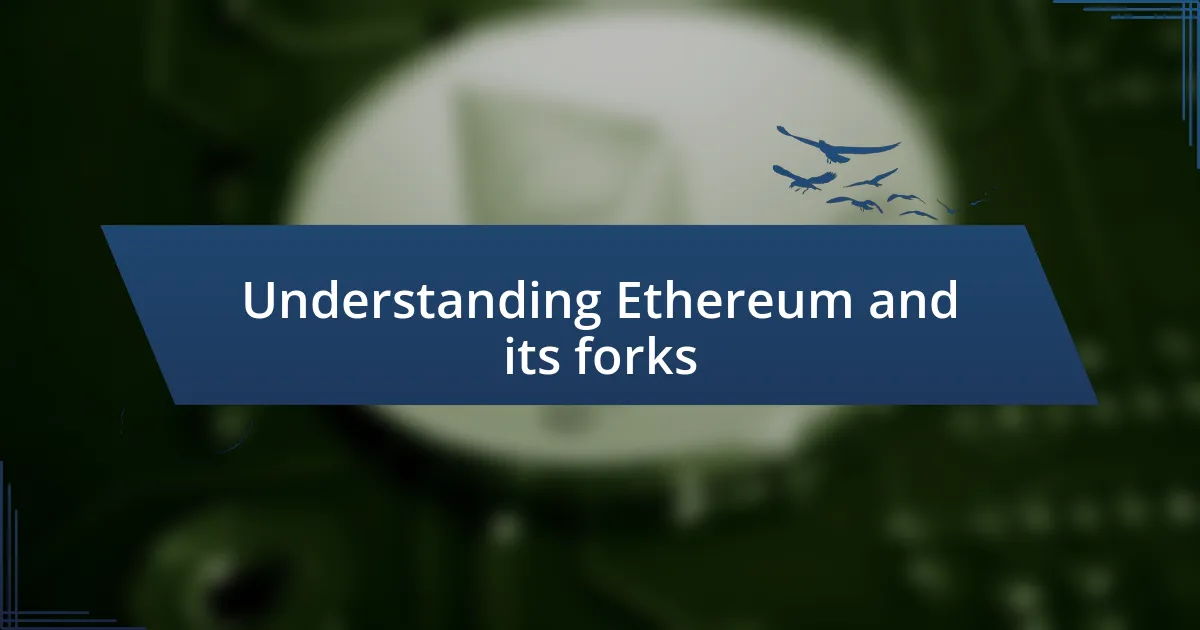 Understanding Ethereum and its forks