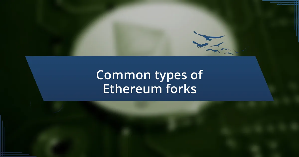 Common types of Ethereum forks