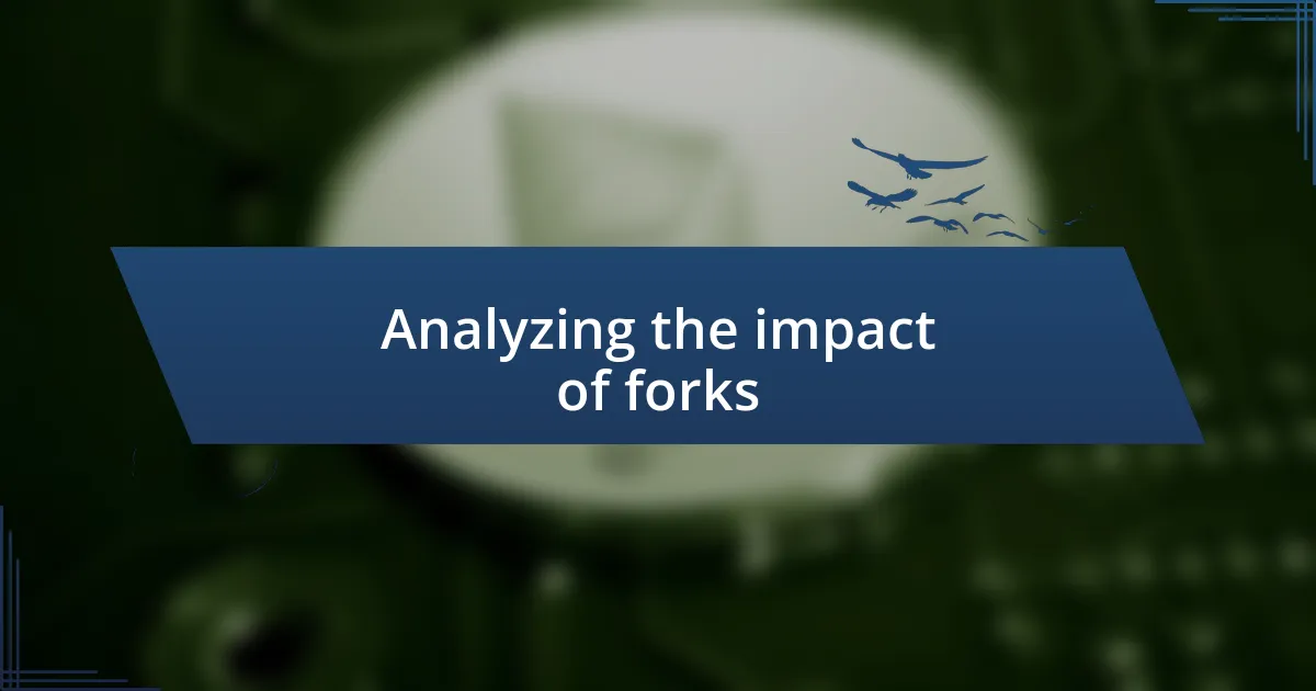 Analyzing the impact of forks