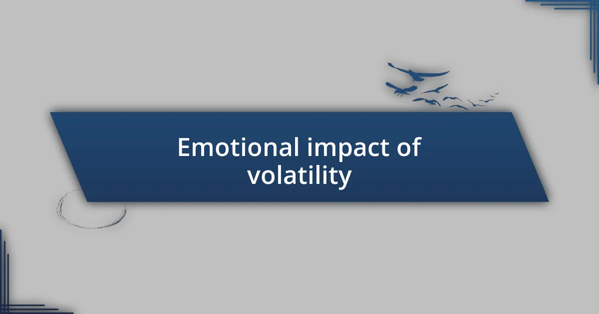 Emotional impact of volatility