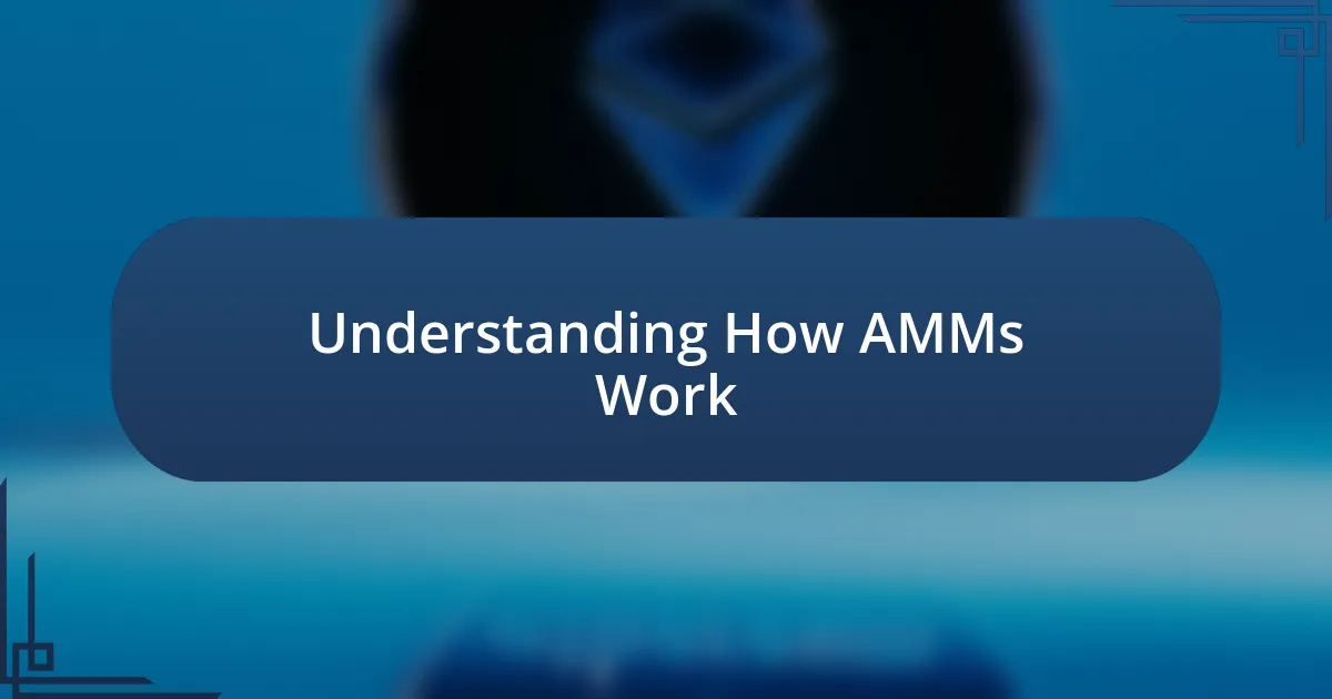 Understanding How AMMs Work