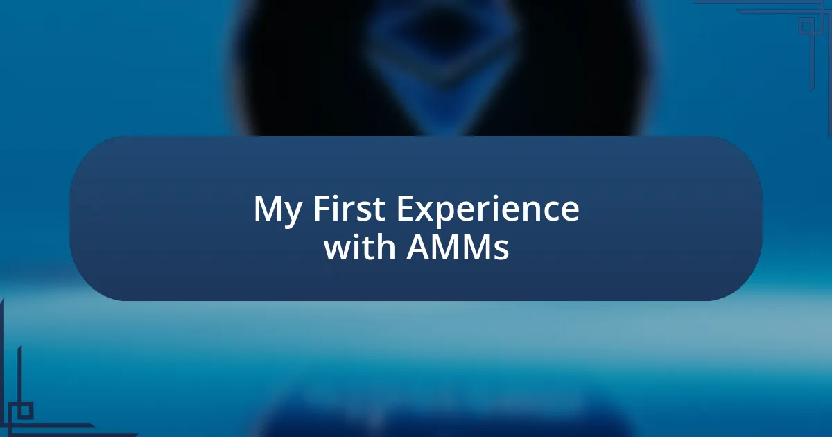 My First Experience with AMMs