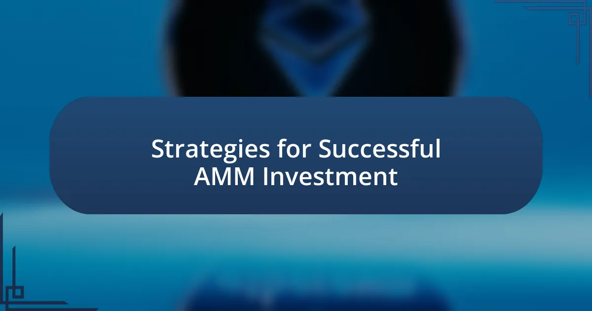 Strategies for Successful AMM Investment