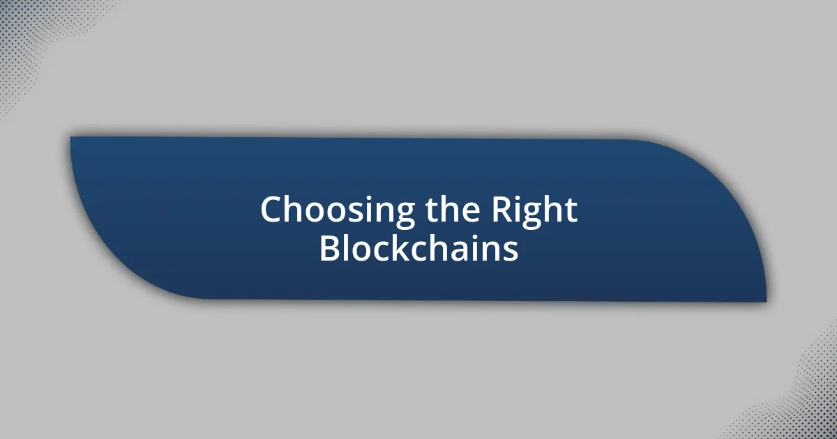 Choosing the Right Blockchains