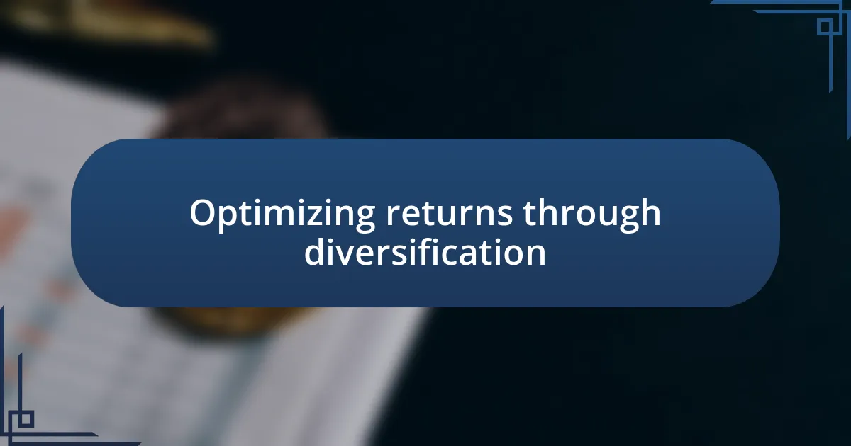 Optimizing returns through diversification