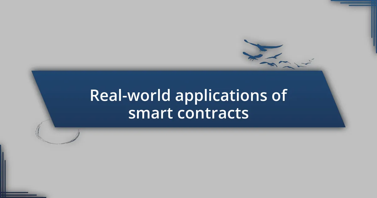 Real-world applications of smart contracts