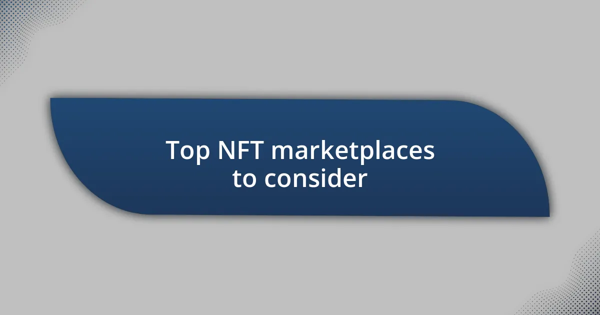 Top NFT marketplaces to consider