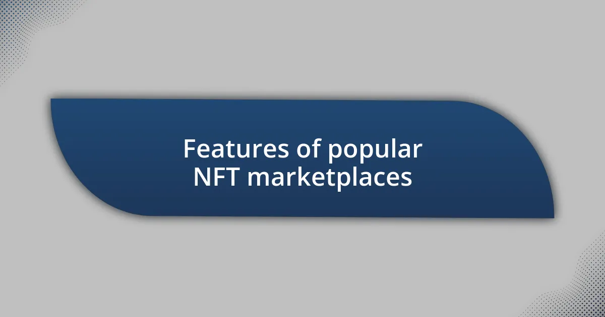 Features of popular NFT marketplaces