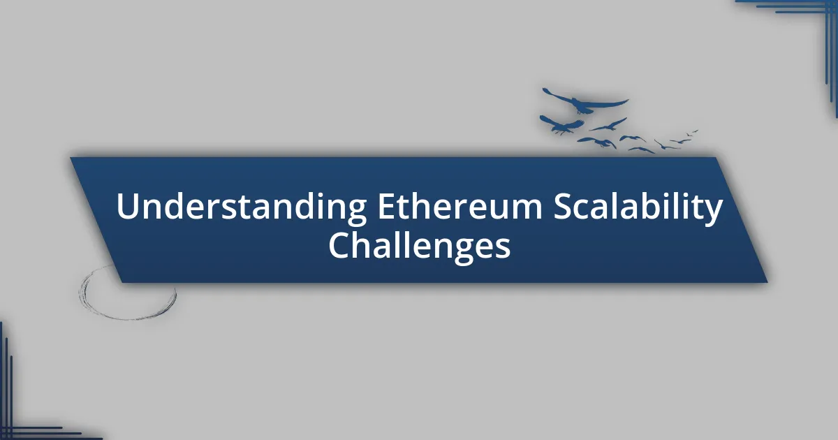 Understanding Ethereum Scalability Challenges