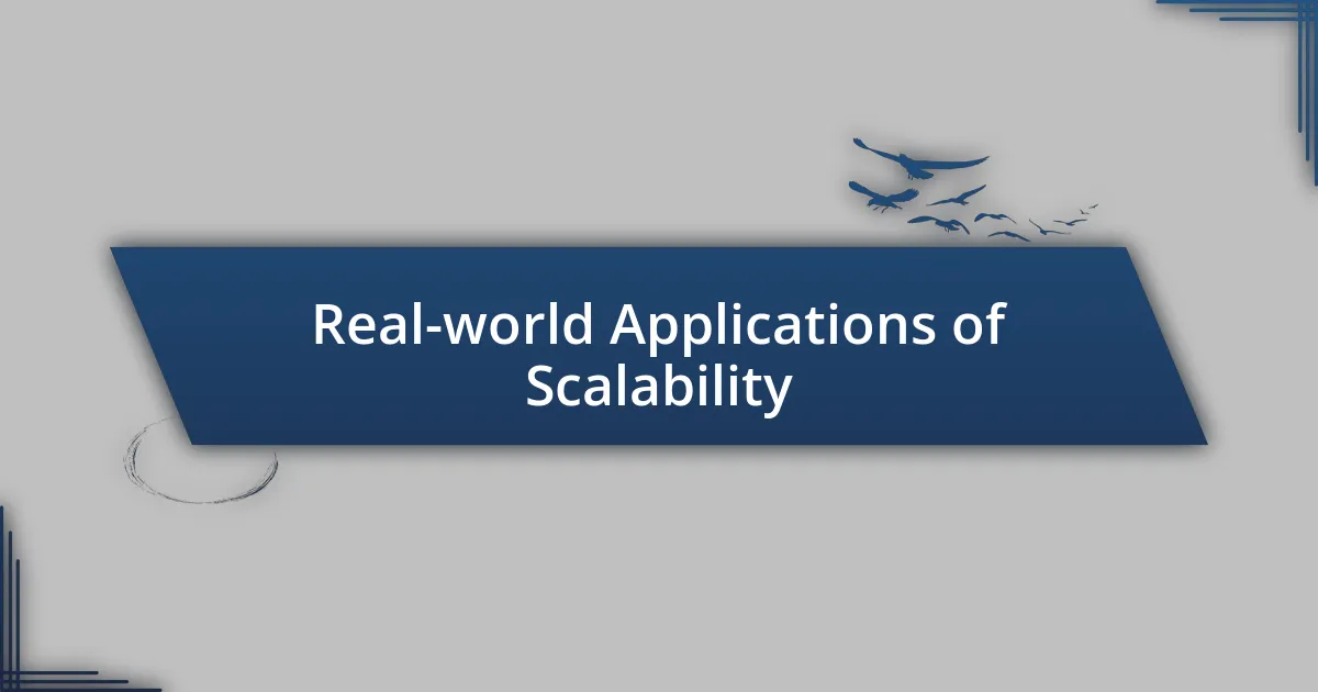 Real-world Applications of Scalability