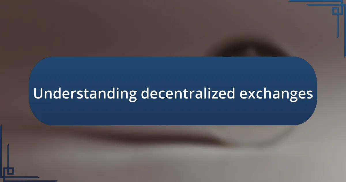 Understanding decentralized exchanges