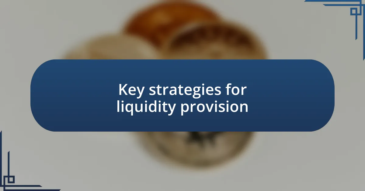 Key strategies for liquidity provision