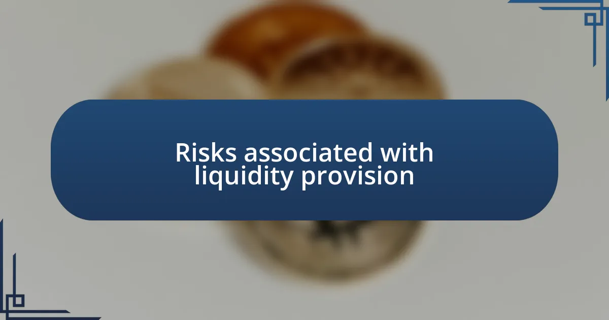 Risks associated with liquidity provision