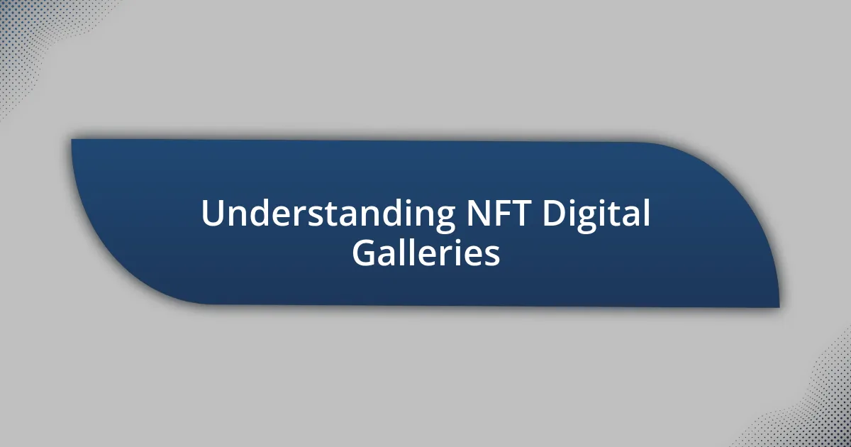 Understanding NFT Digital Galleries