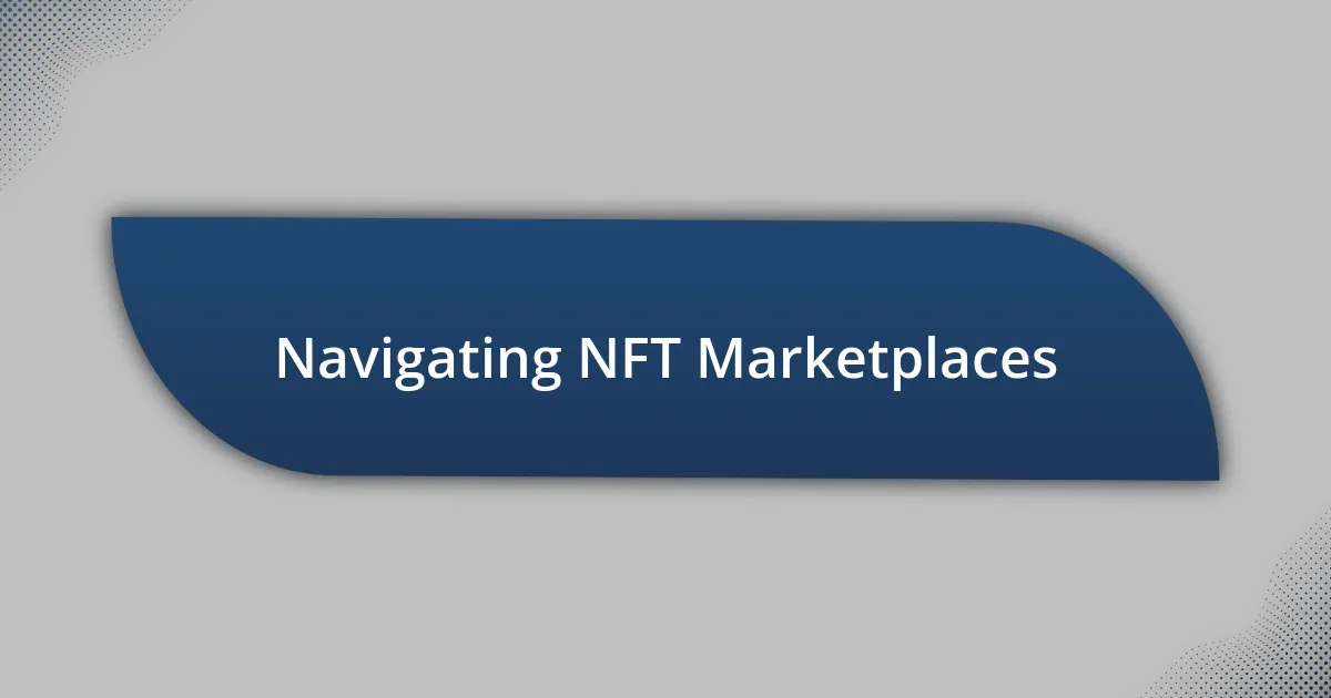 Navigating NFT Marketplaces