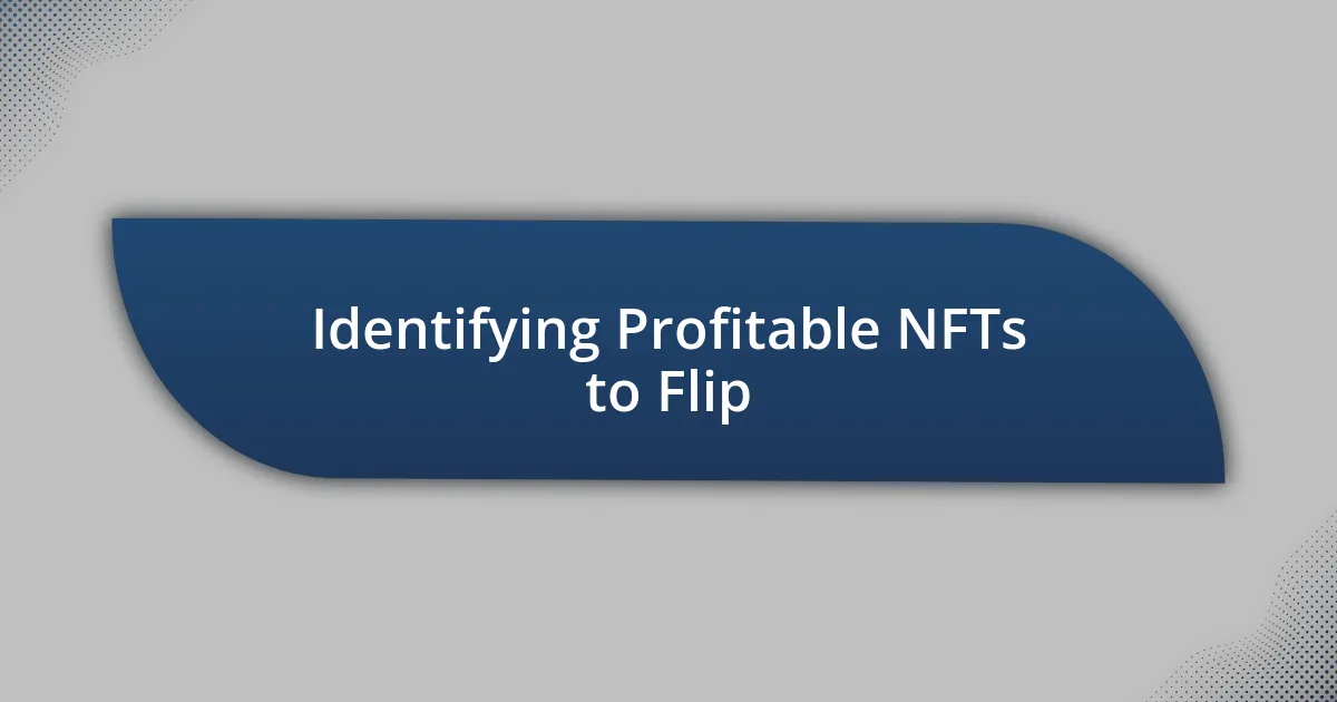 Identifying Profitable NFTs to Flip