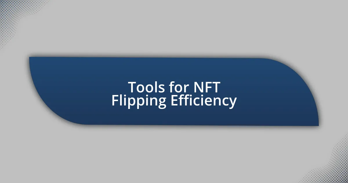 Tools for NFT Flipping Efficiency