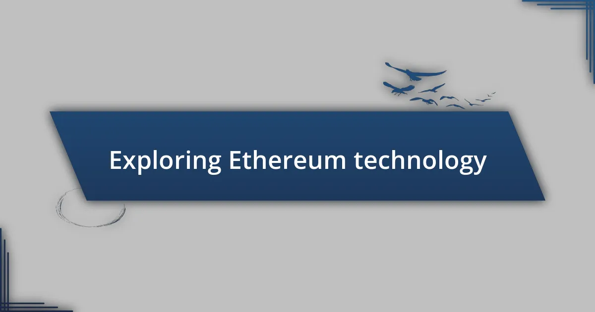 Exploring Ethereum technology