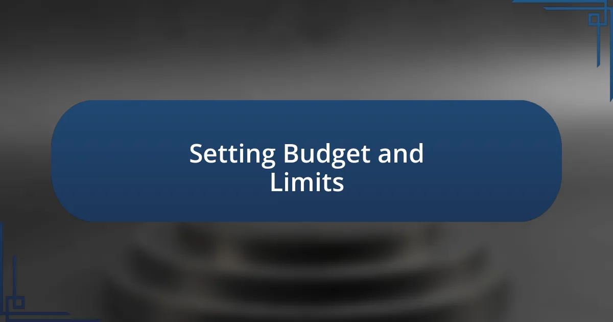 Setting Budget and Limits