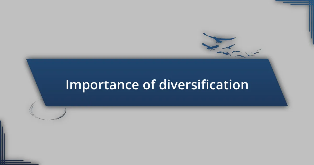 Importance of diversification